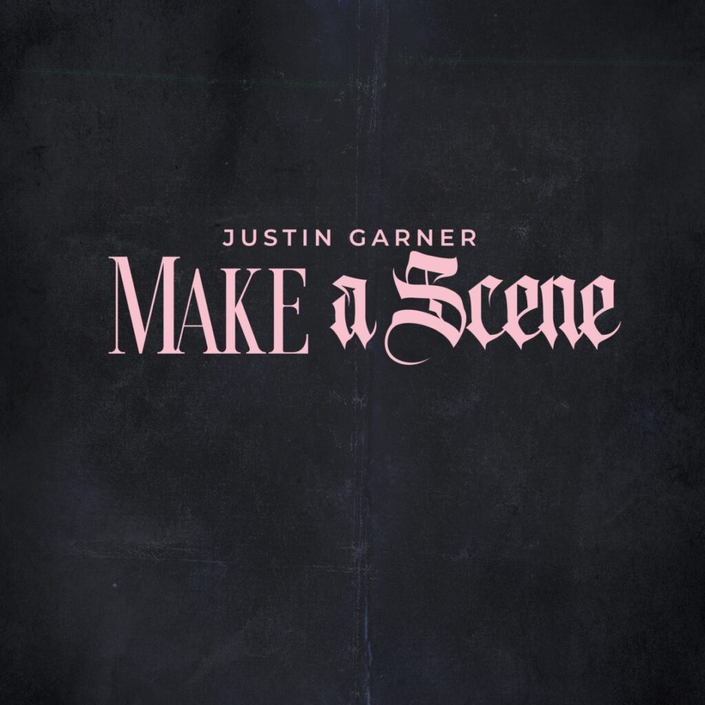 Justin Garner – ‘Make a Scene’