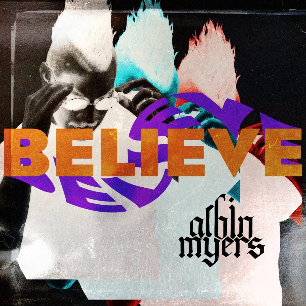 Albin Myers – ‘Believe’
