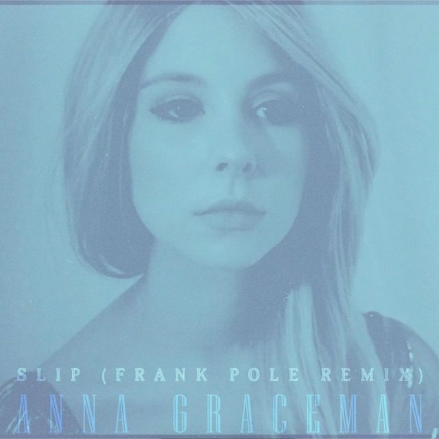 Anna Graceman – ‘Slip’ (Frank Pole Remix)
