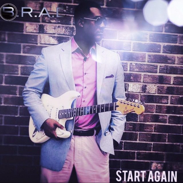 B.R.A.D. “BeRealAboutDestiny” – ‘Start Again’