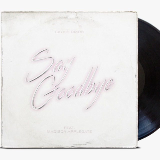 Calvin Dixon x Madison Applegate – ‘Say Goodbye’