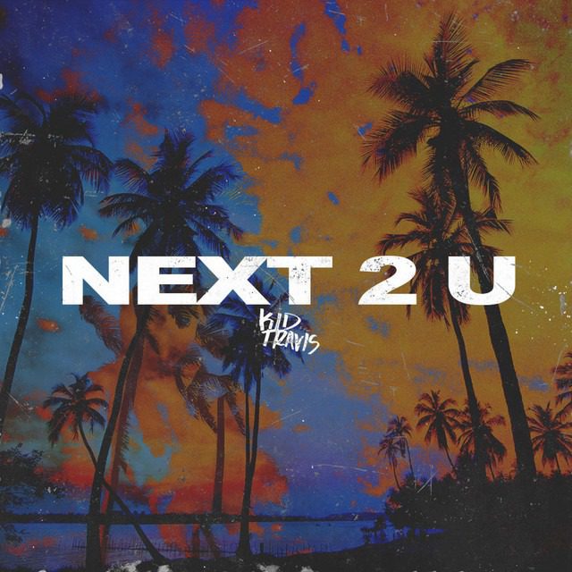 Kid Travis – ‘Next 2 U’ (Lyrics)