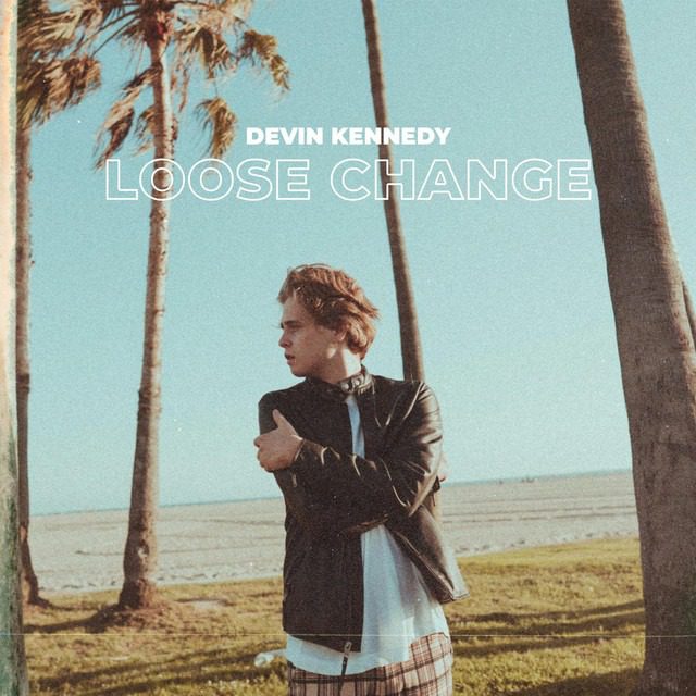 Devin Kennedy – ‘Loose Change’