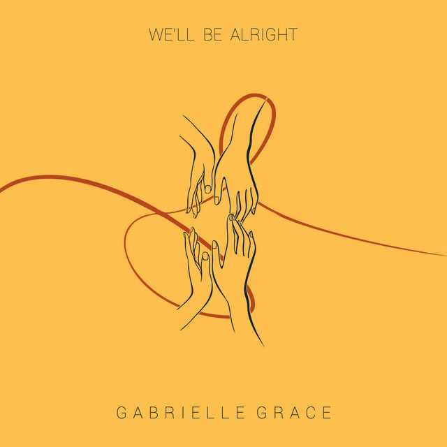 Gabrielle Grace -‘We’ll Be Alright’