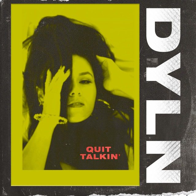 DYLN – ‘Quit Talkin’