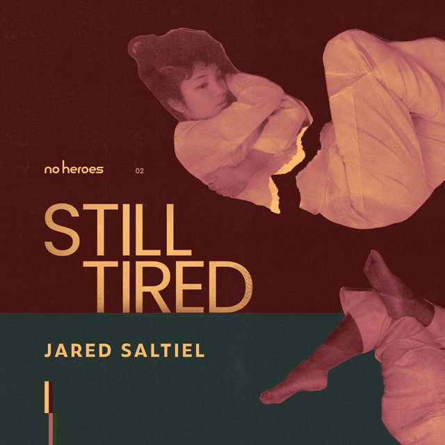 Jared Saltiel – ‘Still Tired’