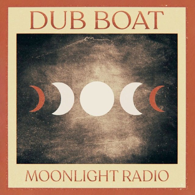 Dub Boat – ‘Moonlight Radio’