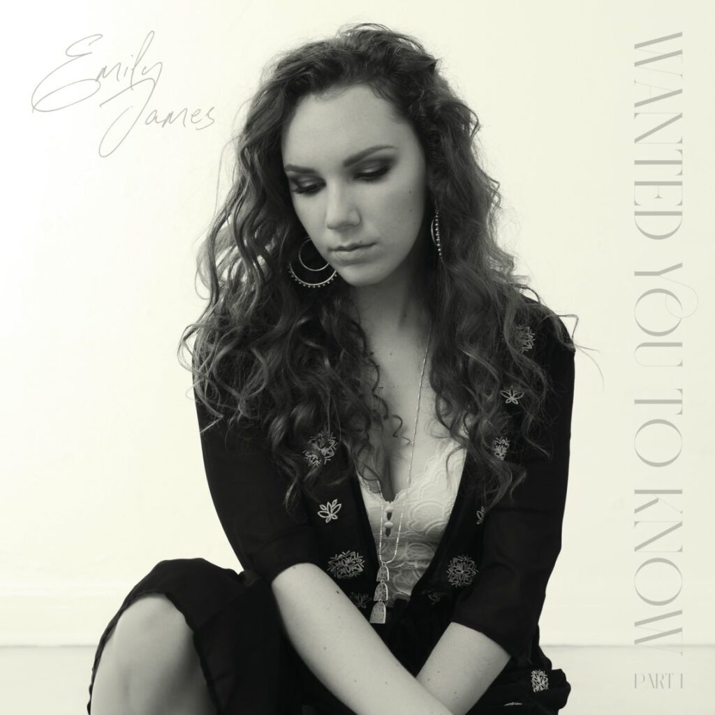 Singer /Songwriter EMILY JAMES Releases Wanted You To Know , Pt. I