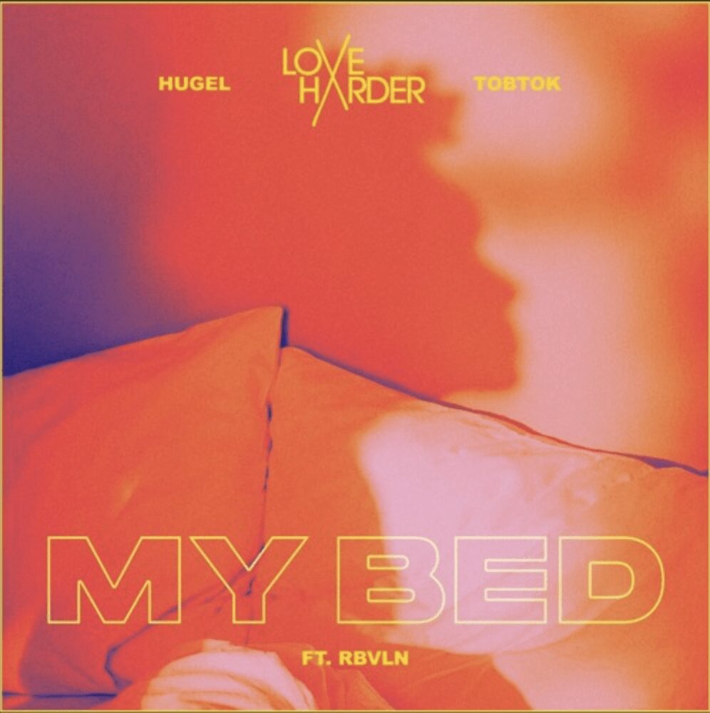 Love Harder, HUGEL and Tobtok Join Forces For ‘My Bed’ Featuring RBVLN