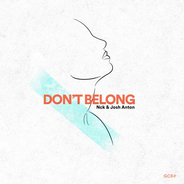 Nck x Josh Anton – ‘Don’t Belong’