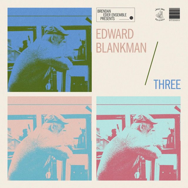 Brendan Eder Ensemble x Edward Blankman – ‘Three’