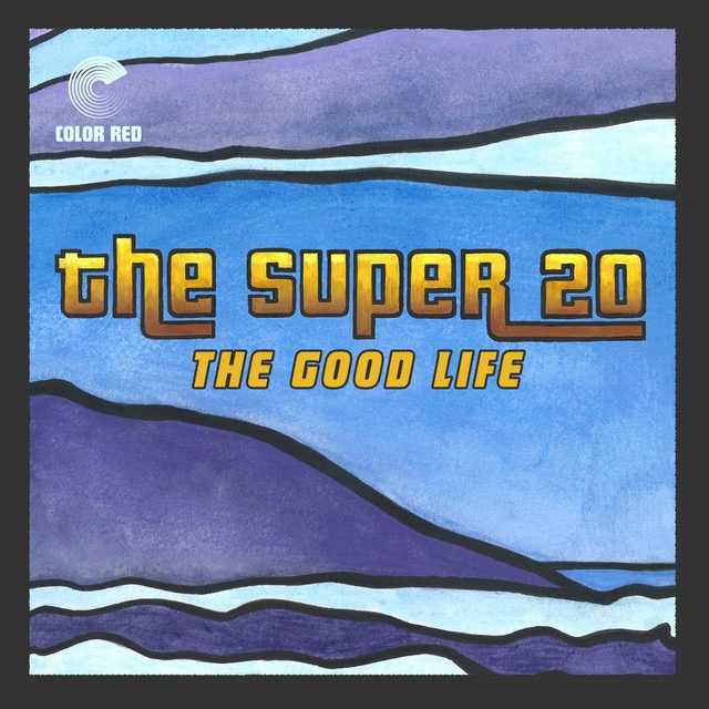 The Super 20 – ‘The Good Life’