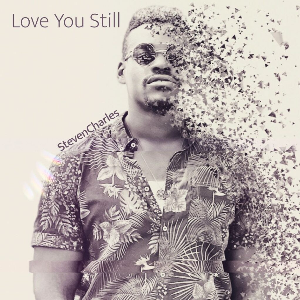 Future Pop Legend StevenCharles Drops A Romantic Single Called “Love You Still”