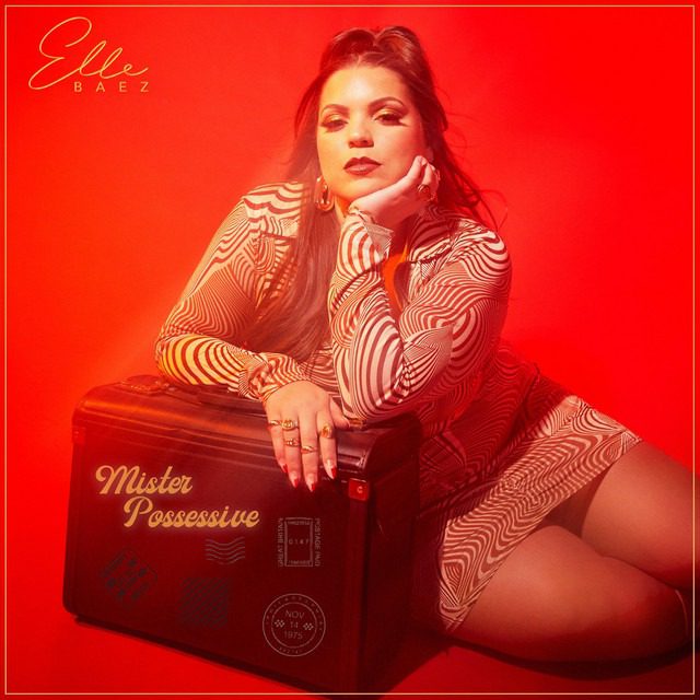Elle Baez’ ‘Mister Possessive’ is an edgy empowerment anthem