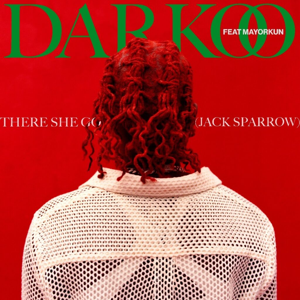 DARKOO DROPS NEW SINGLE ‘THERE SHE GO’ (JACK SPARROW) FEAT. MAYORKUN