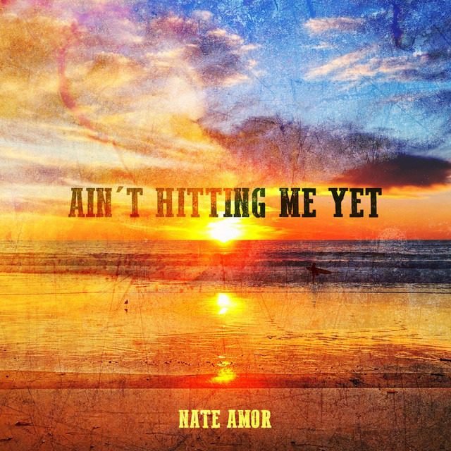 Nate Amor – ‘Ain’t Hitting Me Yet’