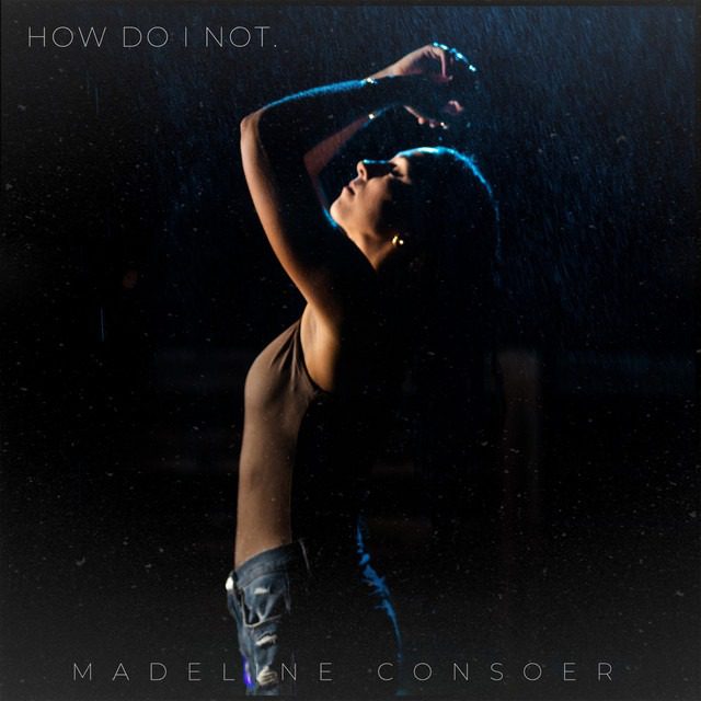 Nashville Pop artist Madeline Consoer shares her new single, ‘How Do I Not’