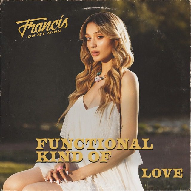 Francis On My Mind – ‘Functional Kind Of Love’
