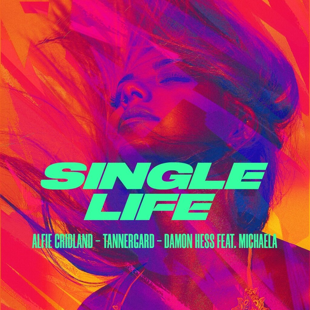 Alfie Cridland, Tannergard & Damon Hess Combine on the Stunning Vocal-led  ‘Single Life’ (Feat. MICHAELA)