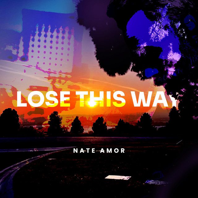 Nate Amor – ‘Lose This Way’