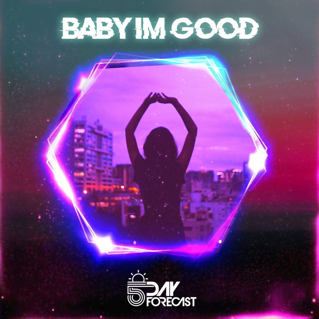 DJ 5 Day Forecast Returns WIth Dynamic Single “Baby I’m Good”