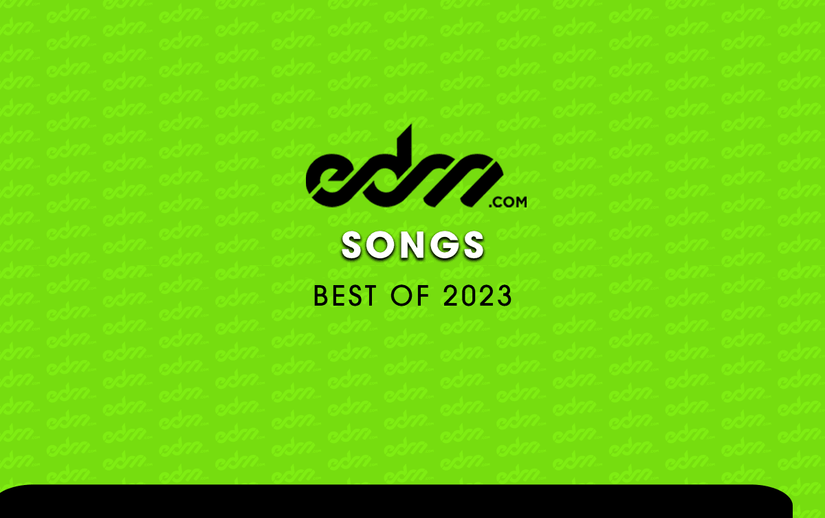 The Best EDM Songs of 2023